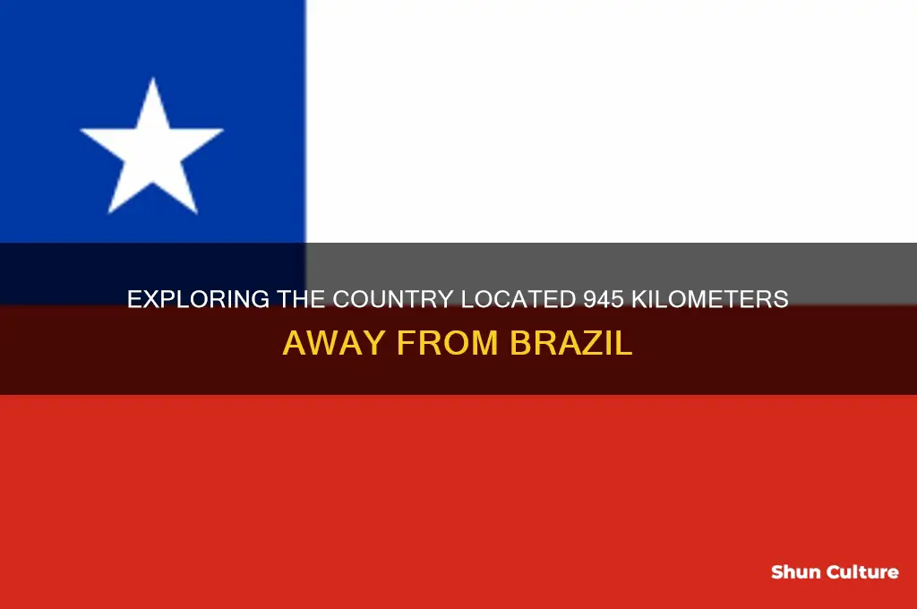 what country is 945 km away from brazil