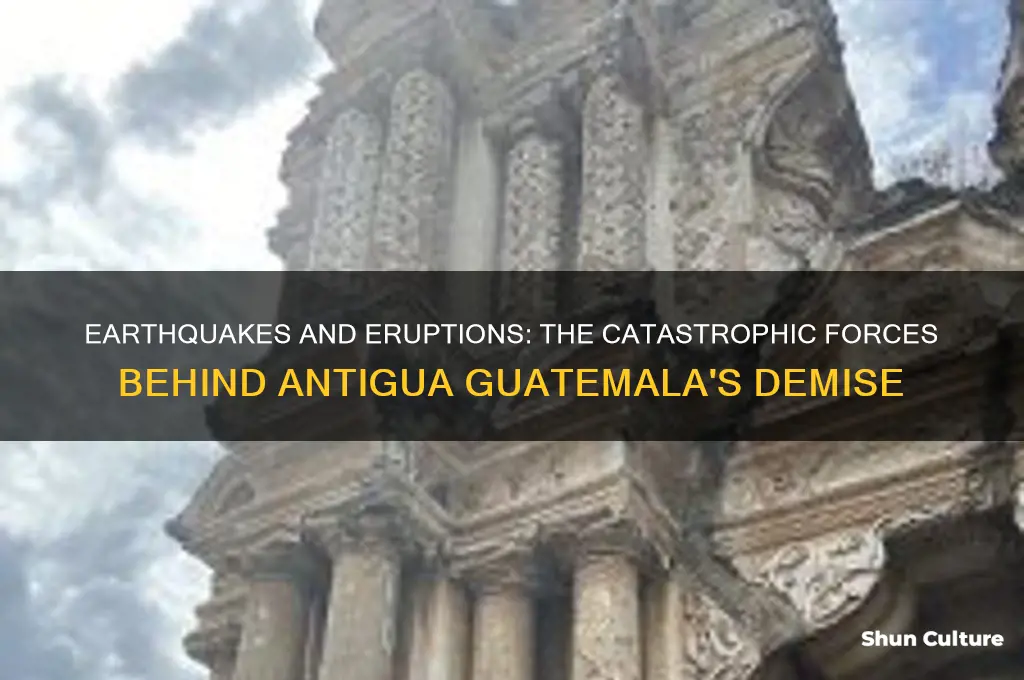 what destroyed antigua guatemala