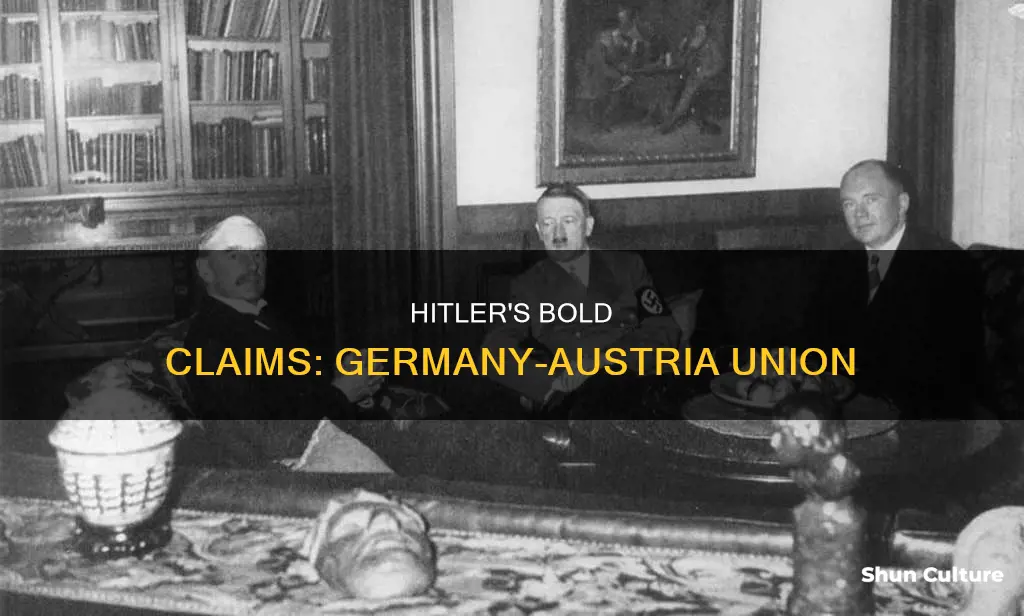 what did hitler claim when he united germany and austria