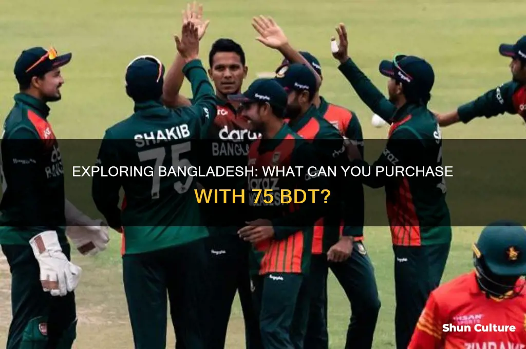 what does 75 bdt buy in bangladesh