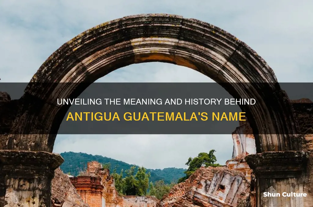 what does antigua guatemala mean