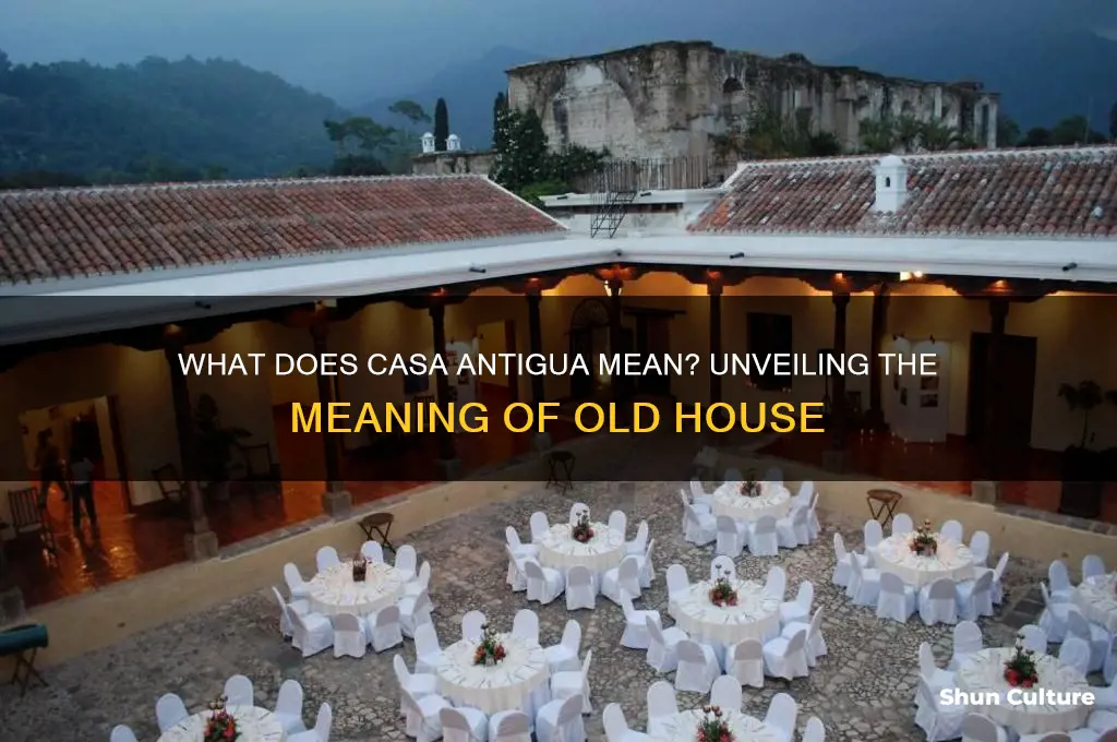 what does casa antigua mean