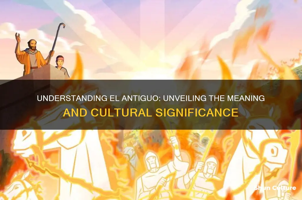 what does el antiguo mean