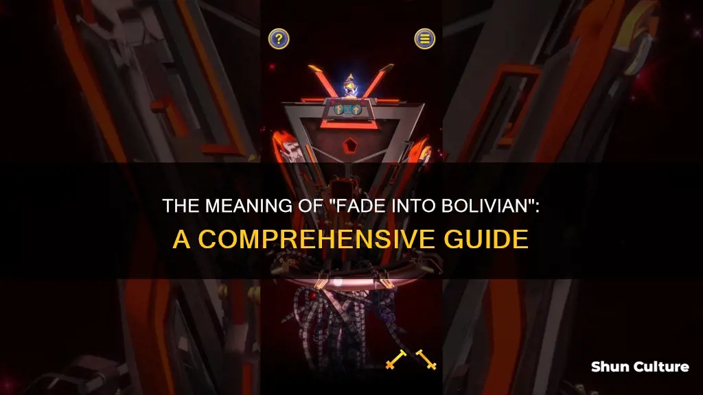 what does fade into bolivian mean