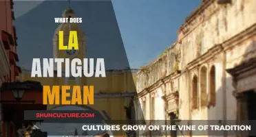What Does La Antigua Mean? Unveiling the Rich History and Meaning