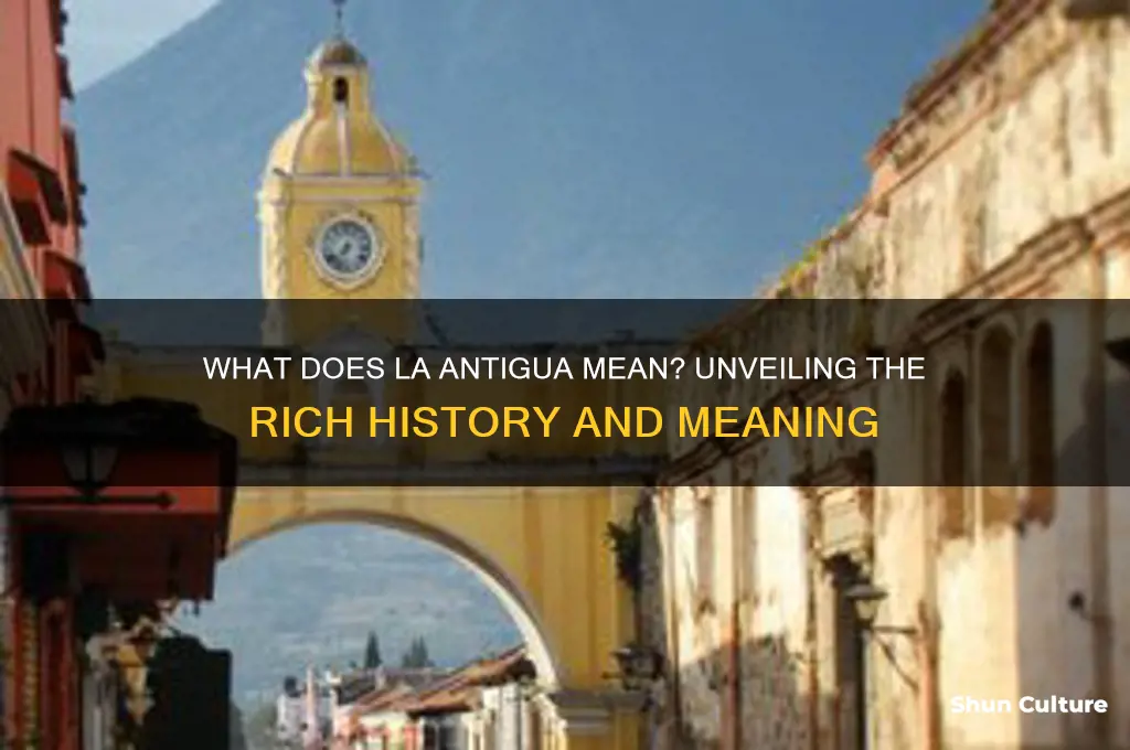 what does la antigua mean