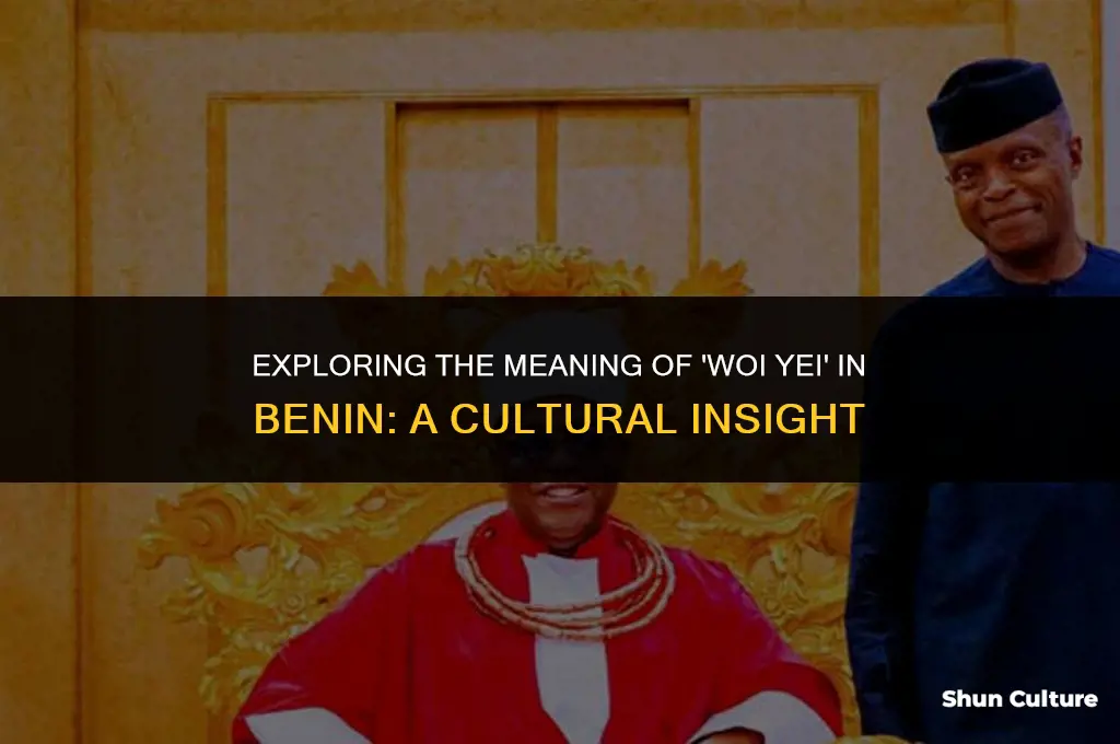 what does woi yei mean in benin