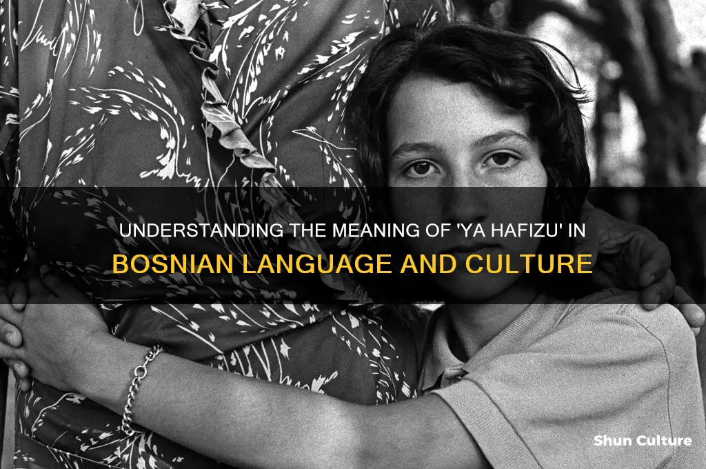 what does ya hafizu mean in bosnian