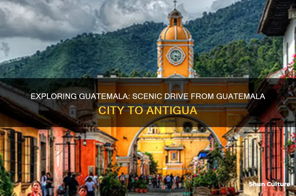 what drive like between guatemala city and antigua