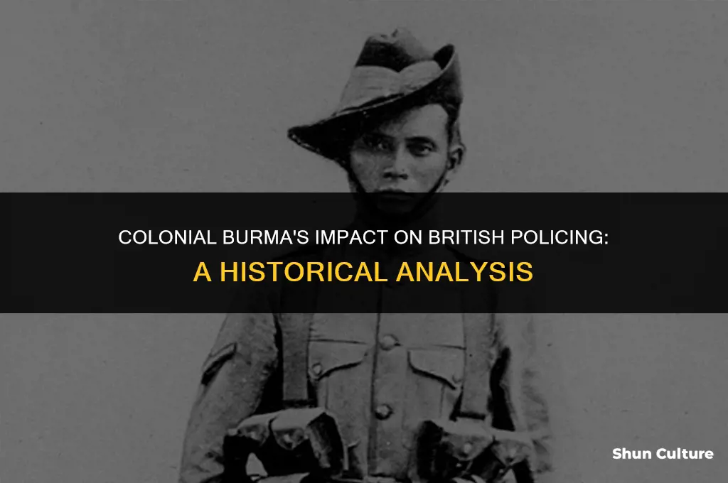 what effect did colonial burma have on british police