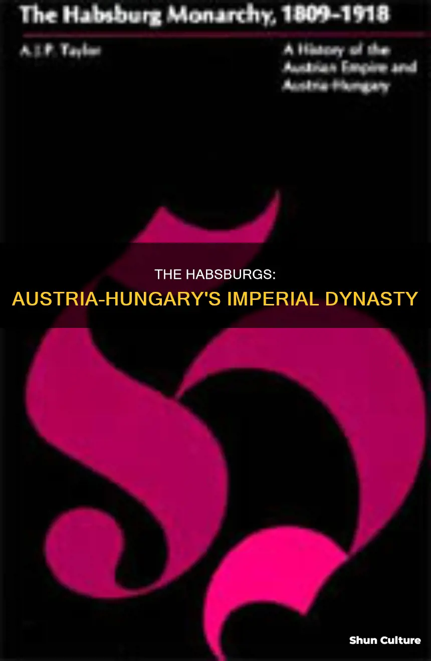 what family dynasty ruled the austria-hungarian empire for centuries