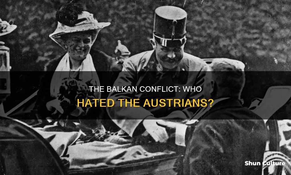 what group hated austrian presence in the balkans