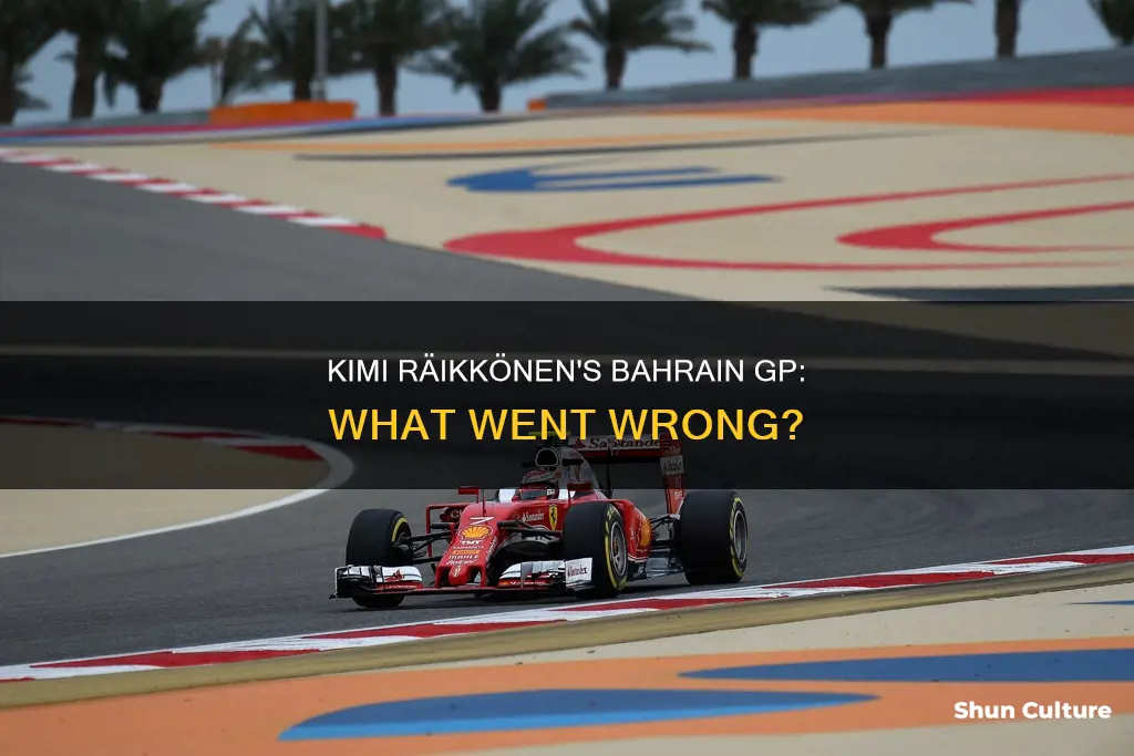 what happened to kimi raikkonen in bahrain