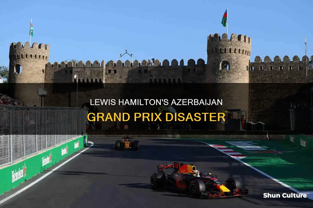 what happened to lewis hamilton in azerbaijan grand prix