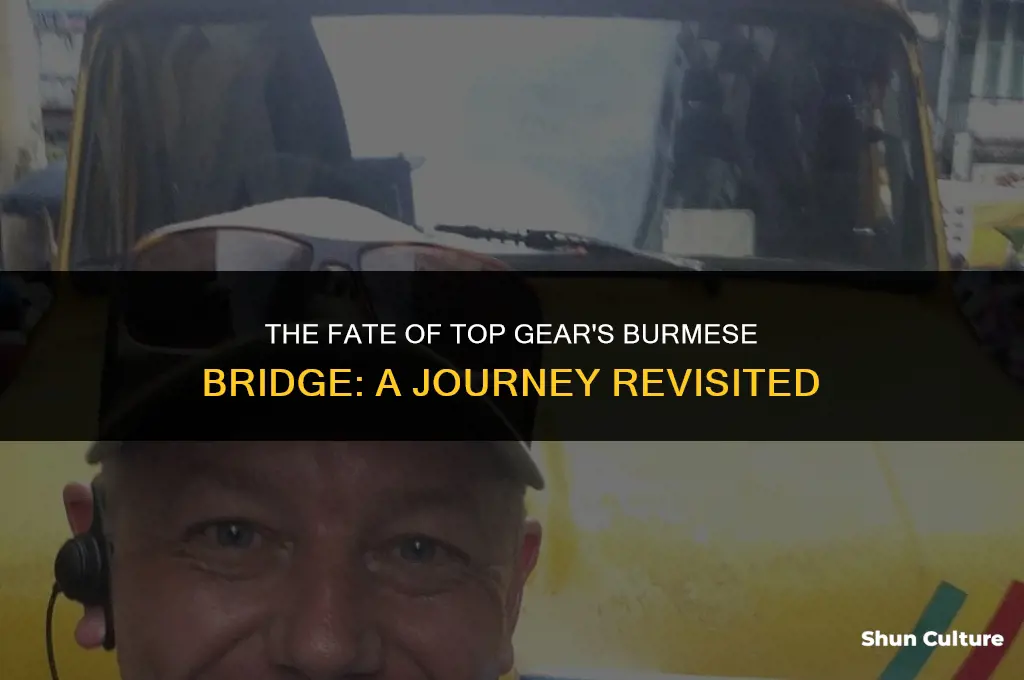 what happened to the bridge top gear built in burma