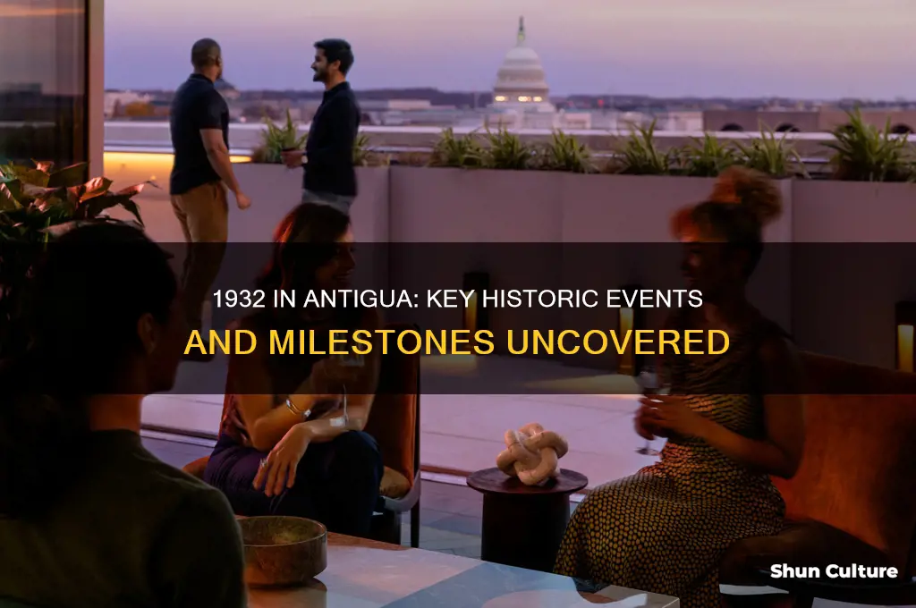 what historic events occured in the year 1932 in antigua