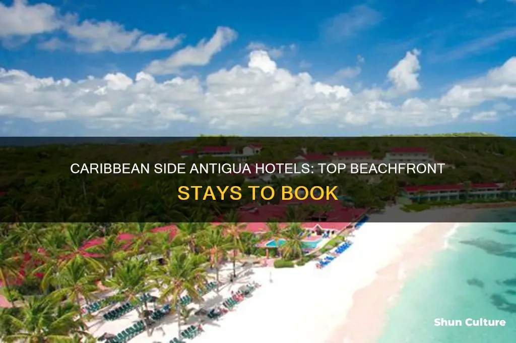 what hotels in antigua are on the caribbean side