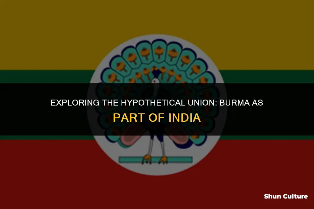 what if burma was part of india
