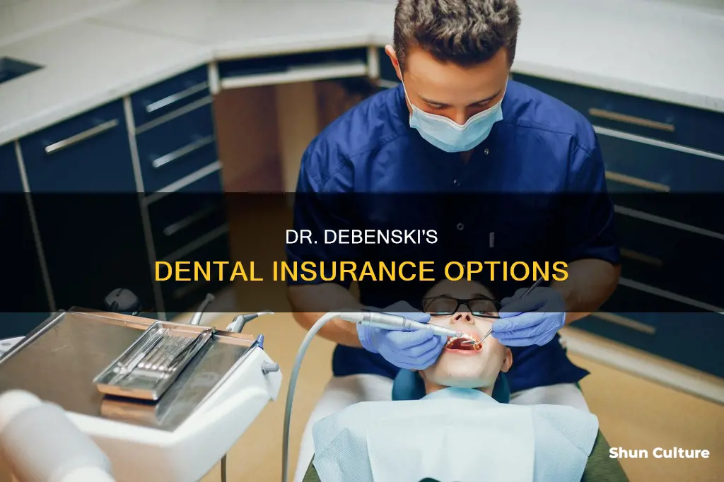 what insurance does dr debenski dental north brunswick take