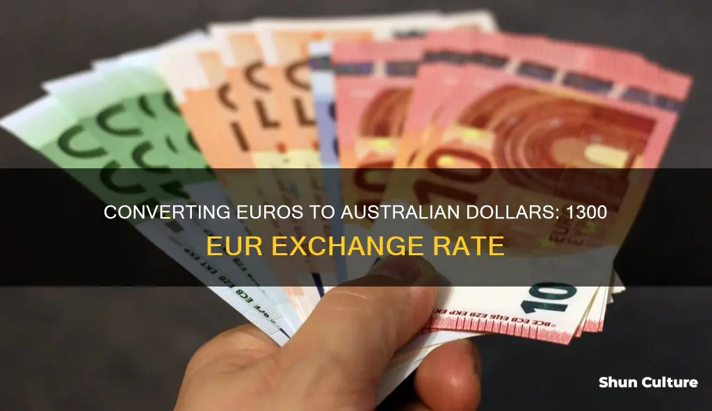 what is 1300 euro in australian dollars
