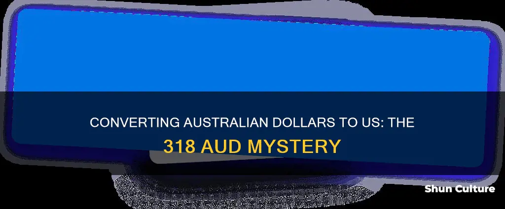what is 318 australian dollars to us