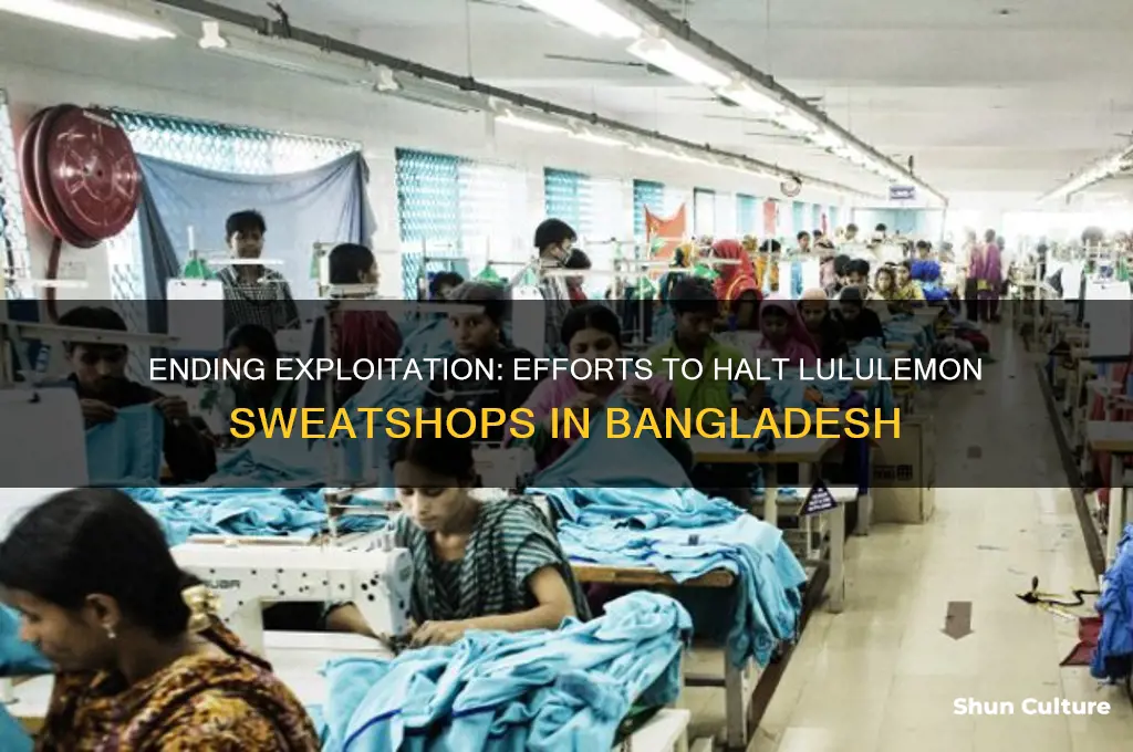 what is being done to stop lululemon sweatshops in bangladesh