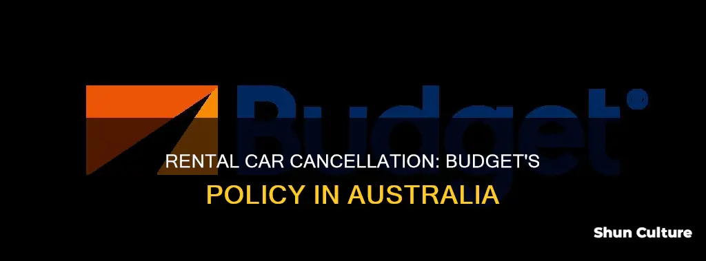 what is budget rental car cancellation policy in australia