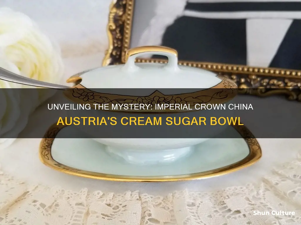 what is imperial crown china austria cream sugar bowl