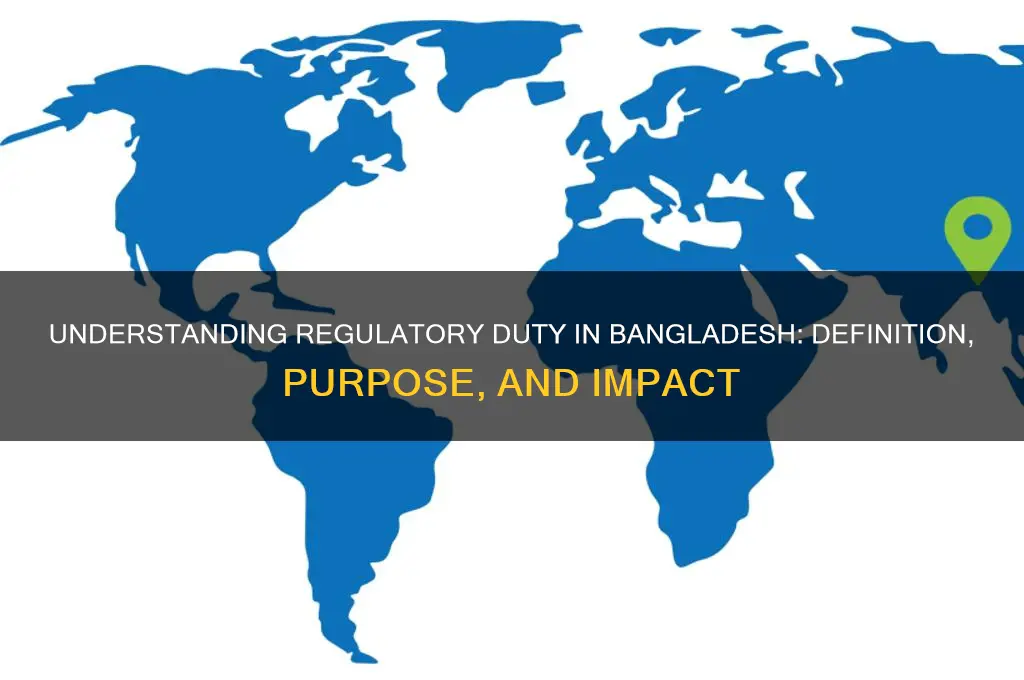 what is regulatory duty in bangladesh