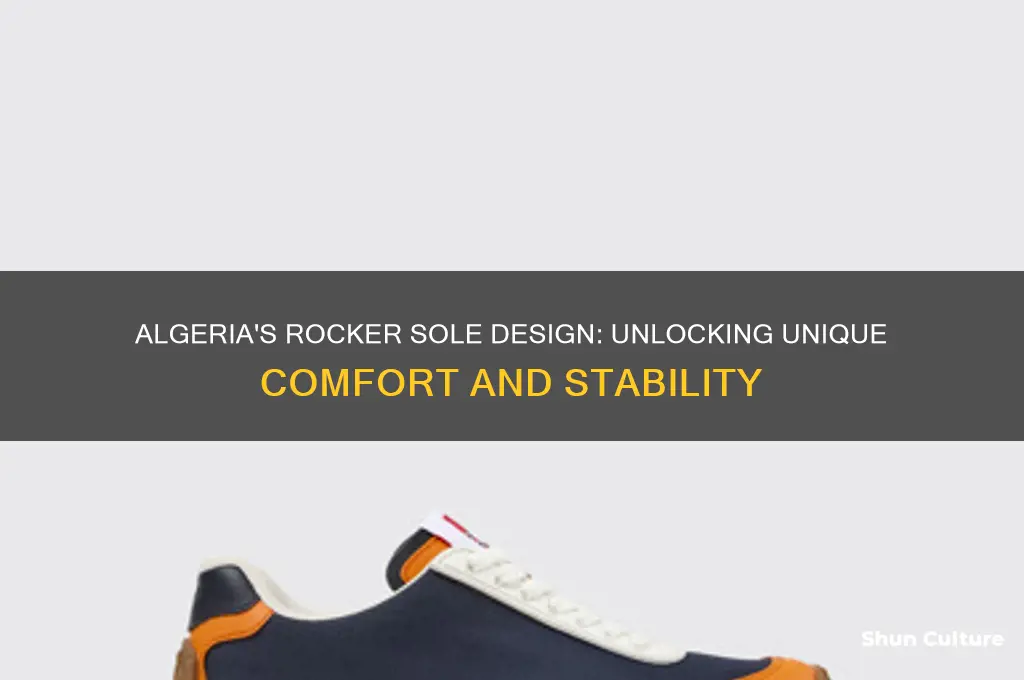 what is so special about algerias rocker sole design