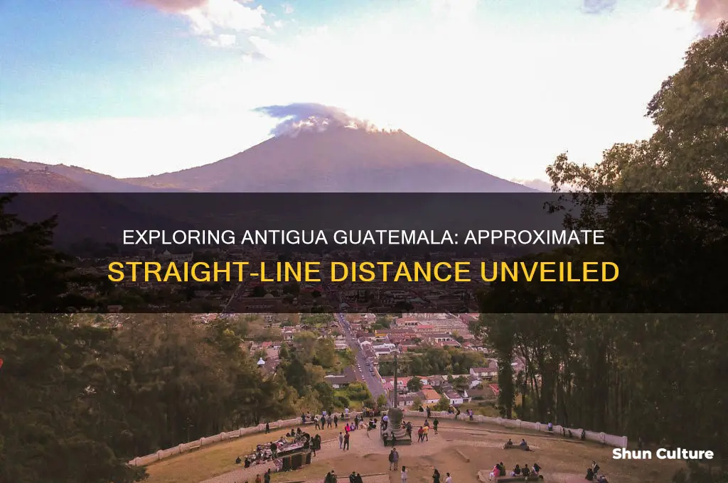 what is the approximate straight-line distance from antigua guatemala