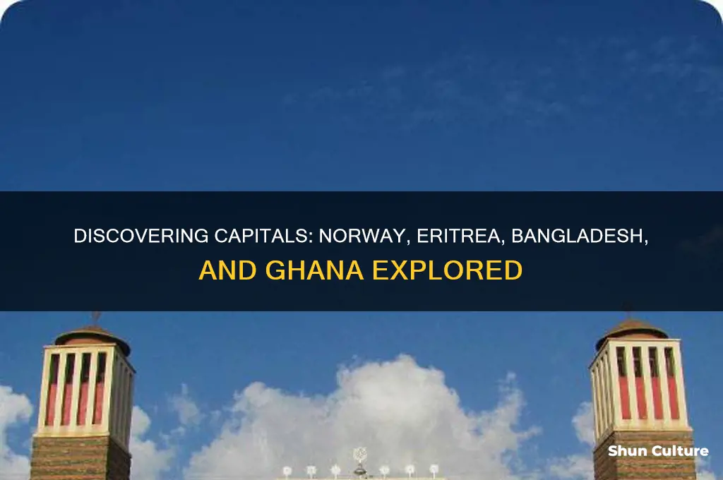 what is the capital of norway eritea bangladesh and ghana