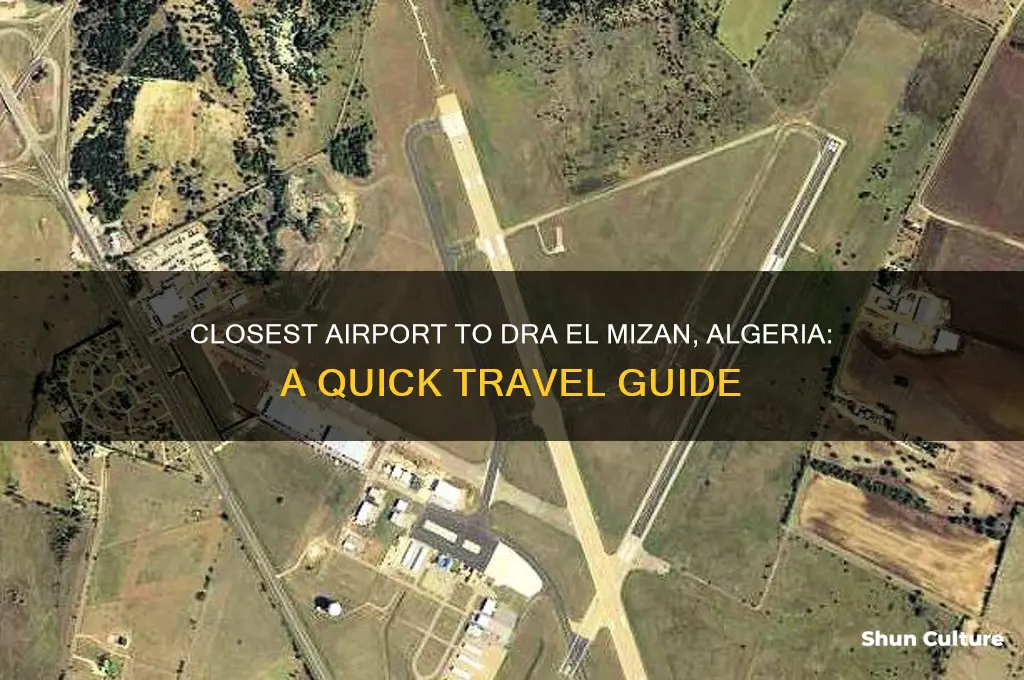 what is the closest airport to dra el mizan algeria