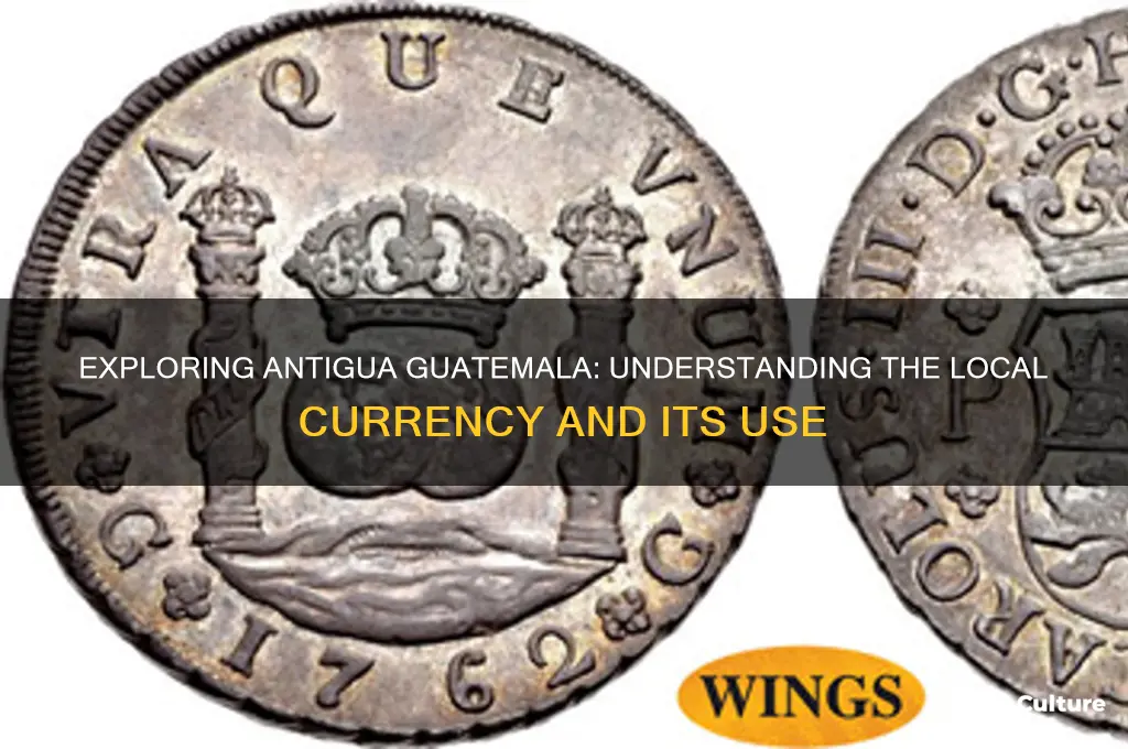 what is the currency in antigua guatemala