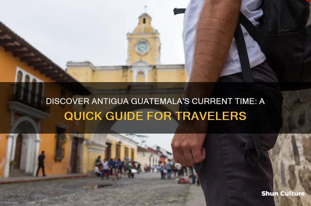 what is the current time in antigua guatemala