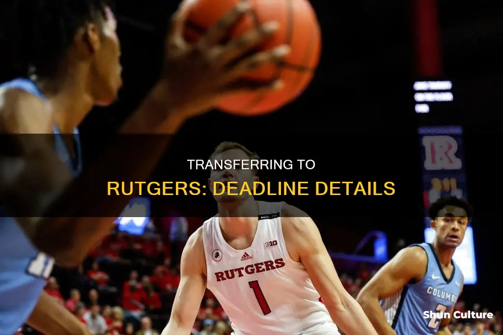 what is the deadline to transfer into rutgers new brunswick