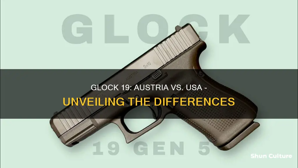 what is the difference between glock 19 austria and usa