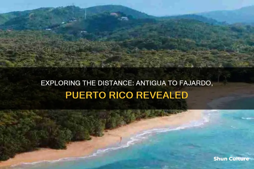 what is the distance from antigua to fajardo puerto rici