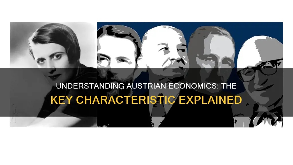 what is the most important characteristic of austrian economics