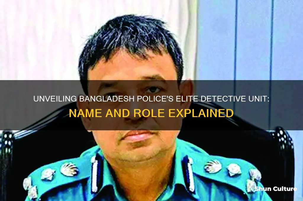 what is the name of detective unit of bangladesh police