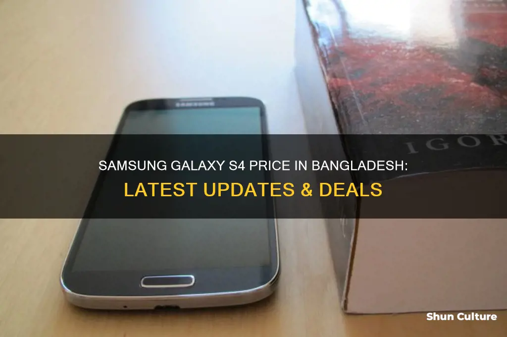 what is the price of galaxy s4 in bangladesh