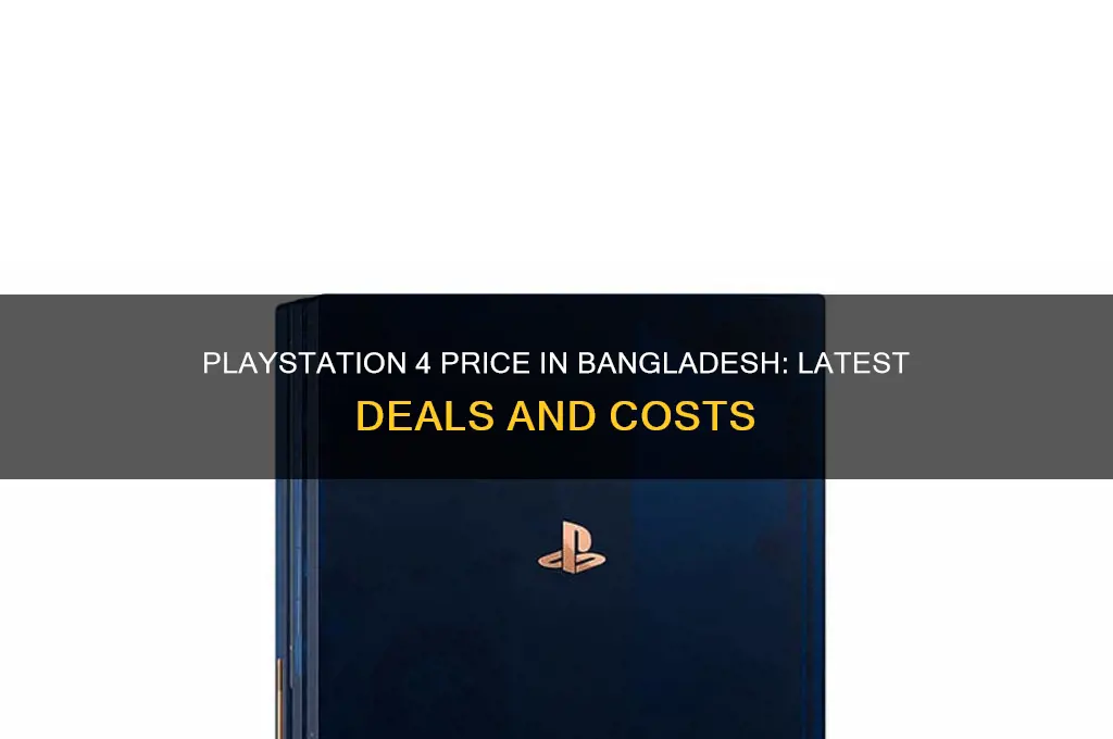 what is the price of playstation 4 in bangladesh