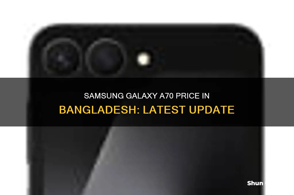what is the price of samsung galaxy a70 in bangladesh