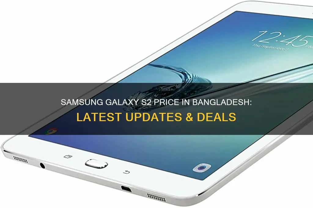 what is the price of samsung galaxy s2 in bangladesh