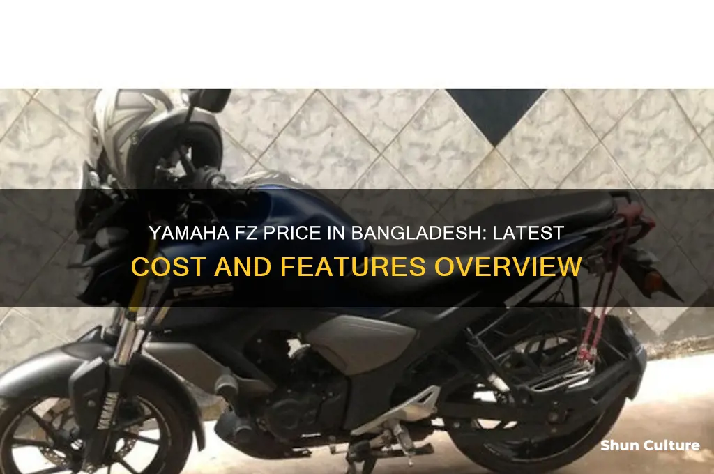 what is the price of yamaha fz in bangladesh