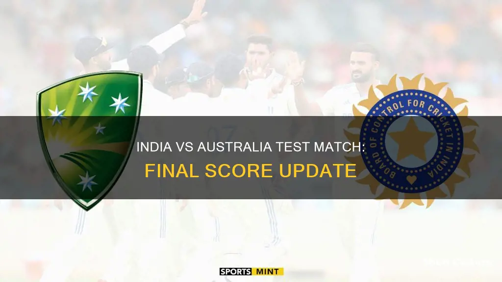 what is the score of india and australia test match