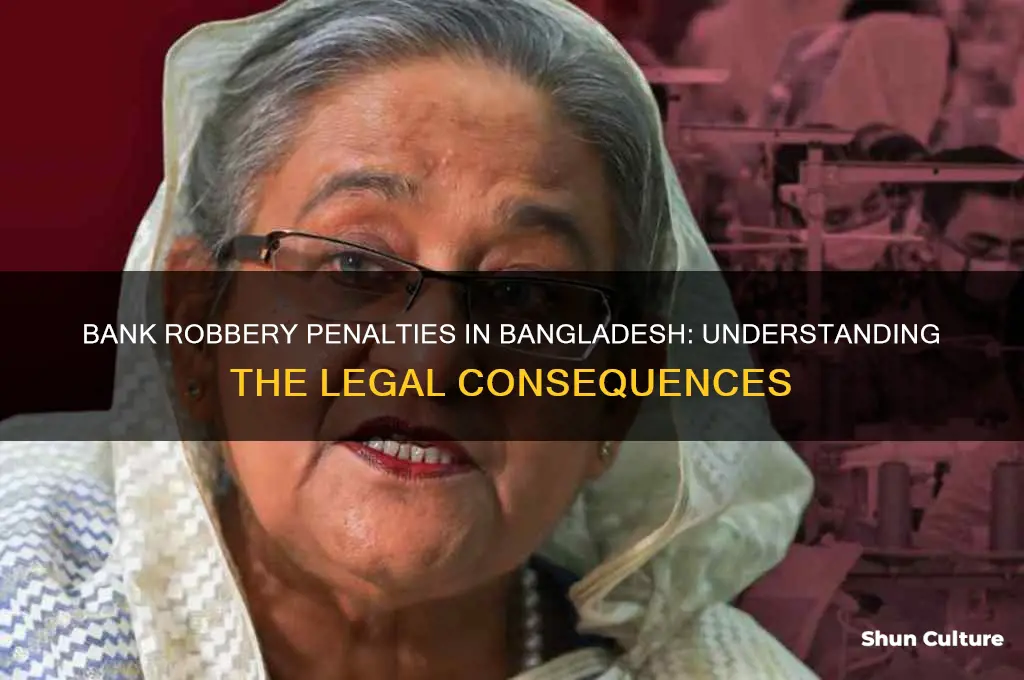 what is the sentence for robbing a bank in bangladesh