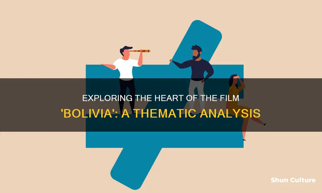 what is the theme of the film bolivia