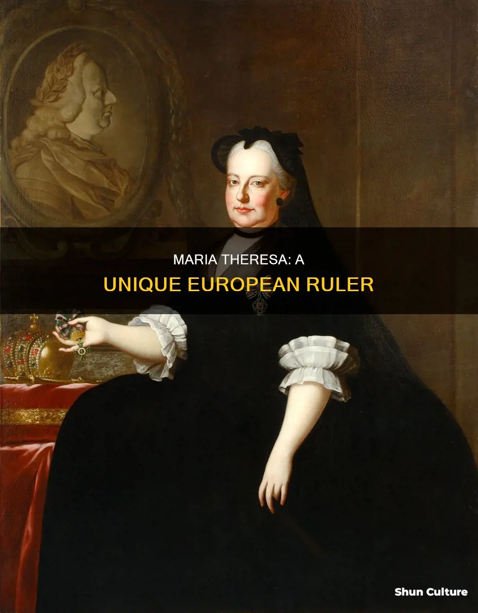 what made maria theresa of austria unique among european rulers