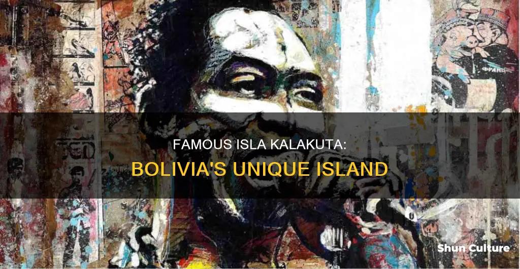 what makes isla kalakuta in bolivia a famous place